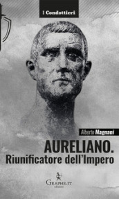 Aureliano. Riunificatore dell