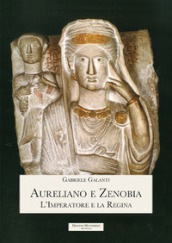 Aureliano e Zenobia. L Imperatore e la Regina