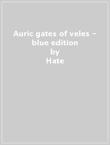 Auric gates of veles - blue edition - Hate