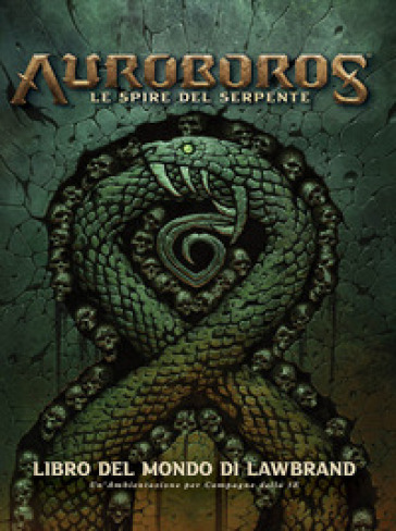Auroboros. Le spire del serpente. Libro del mondo di Lawbrand - Chris Metzen - MOORE DANIEL - Matt Burns
