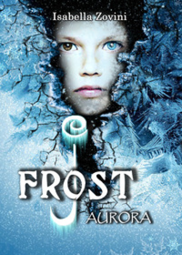 Aurora. J. Frost - Isabella Zovini