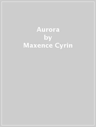 Aurora - Maxence Cyrin