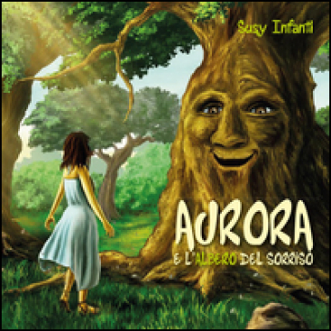 Aurora e l'albero del sorriso - Susy Infanti
