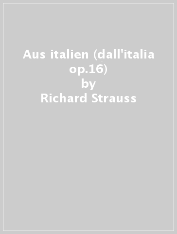 Aus italien (dall'italia op.16) - Richard Strauss