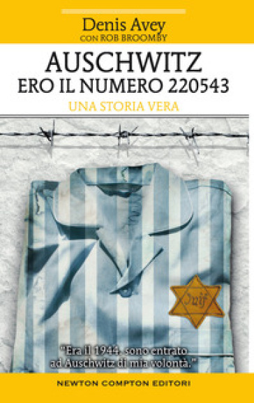 Auschwitz. Ero il numero 220543 - Denis Avey - Rob Broomby