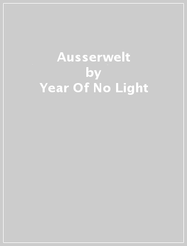 Ausserwelt - Year Of No Light