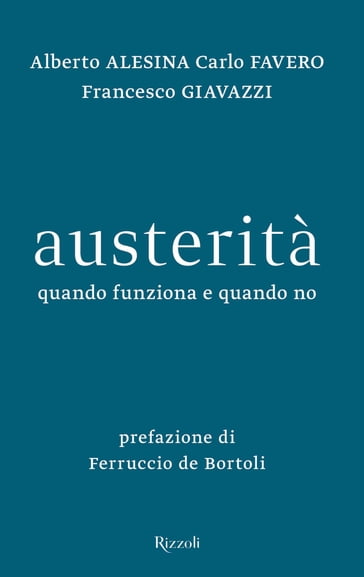 Austerità - Alberto Alesina - Carlo Favero - Francesco Giavazzi