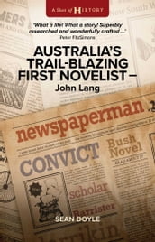 Australia s Trail-Blazing First Novelist: John Lang