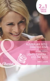 Australian Boss: Diamond Ring / Lights, CameraKiss The Boss: Australian Boss: Diamond Ring (The MacKay Brothers) / Lights, CameraKiss the Boss (9 to 5) (Mills & Boon Romance)