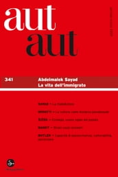 Aut aut 341 - Abdelmalek Sayad. La vita dell immigrato