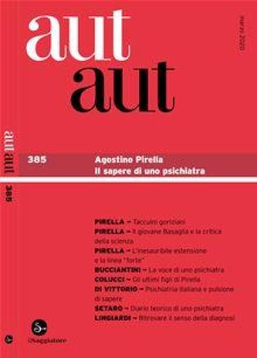 Aut aut. 385: Agostino Pirella. Il sapere di uno psichiatra