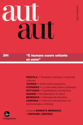 Aut aut. 391: «E inumano essere soltanto un uomo»