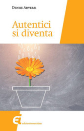 Autentici si diventa