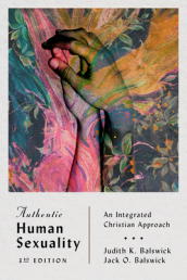 Authentic Human Sexuality ¿ An Integrated Christian Approach