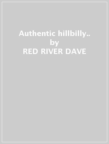 Authentic hillbilly.. - RED RIVER DAVE