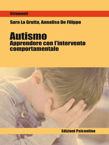 Autismo. Apprendere con il metodo comportamentale - Annalisa De Filippo - Sara La Grutta