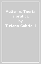 Autismo. Teoria e pratica