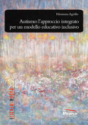 Autismo: l approccio integrato per un modello educativo inclusivo