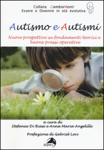 Autismo e autismi. Nuove prospettive su fondamenti teorici e buone prassi operative - S. Di Biasi | Manisteemra.org