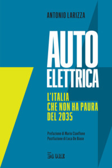 Auto elettrica. L'Italia che non ha paura del 2035 - Antonio Larizza