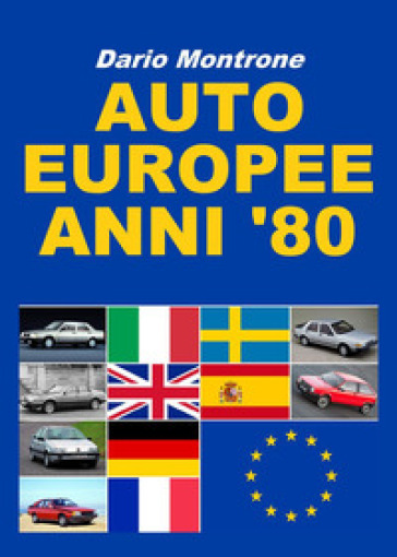 Auto europee anni '80. Ediz. illustrata - Dario Montrone