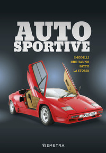 Auto sportive. I modelli che hanno fatto la storia - A. Breuer - U. Hoschen