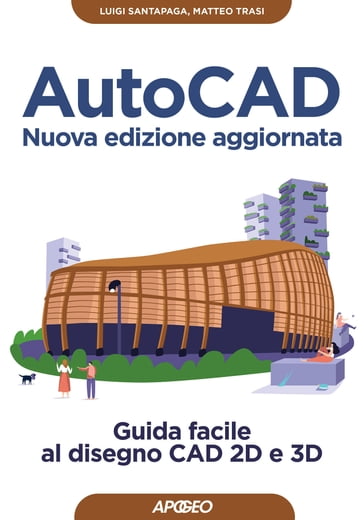 AutoCAD - Nuova edizione aggiornata - Luigi Santapaga - Matteo Trasi