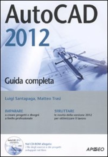 AutoCad 2012. Con CD-ROM - Luigi Santapaga - Matteo Trasi