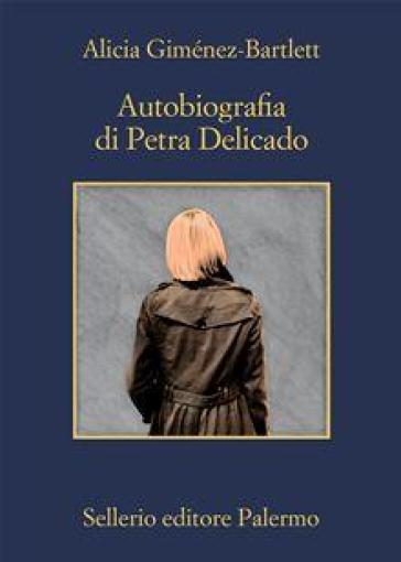 Autobiografia di Petra Delicado - Alicia Giménez-Bartlett