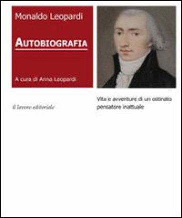 Autobiografia. Vita e avventure di un ostinato pensatore inattuale - Monaldo Leopardi