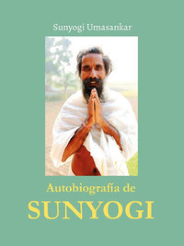 Autobiografia de Sunyogi. Ediz. spagnola - Sunyogi Umasankar