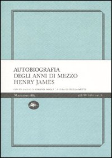 Autobiografia degli anni di mezzo - Henry James