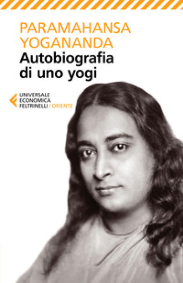 Autobiografia di uno yogi - Yogananda(Swami) Paramhansa