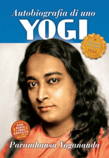 Autobiografia di uno yogi - Yogananda(Swami) Paramhansa