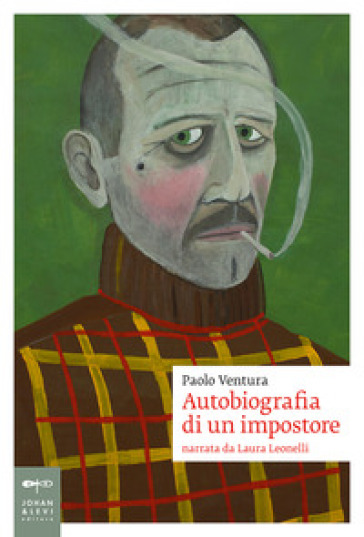 Autobiografia di un impostore. Narrata da Laura Leonelli - Paolo Ventura