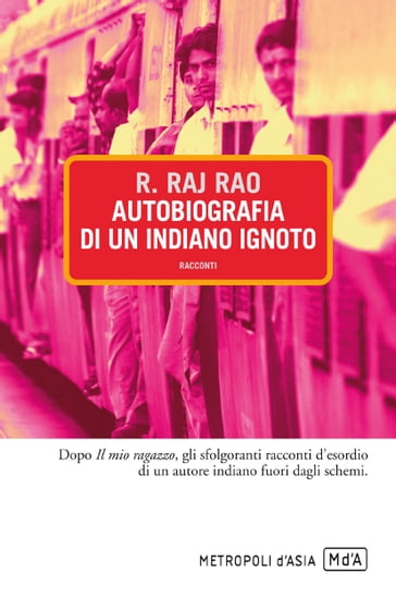 Autobiografia di un indiano ignoto - R. RAJ RAO