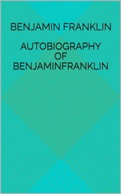 Autobiography Of Benjamin Franklin