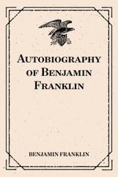 Autobiography of Benjamin Franklin