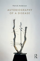 Autobiography of a Disease