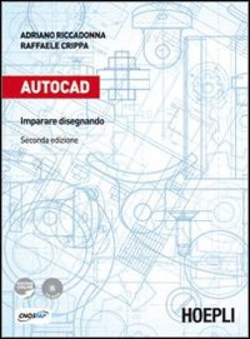 Autocad. Imparare disegnando. Con espansione online. Per gli Ist. professionali per l'industria e l'artigianato. Con CD-ROM - Adriano Riccadonna - Raffaele Crippa