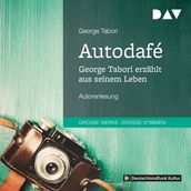 Autodafé. George Tabori erzählt aus seinem Leben (Gekürzt)