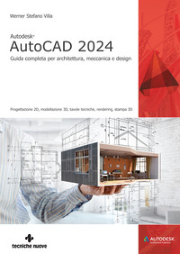 Autodesk® AutoCAD 2024. Guida completa per architettura, meccanica e design - Werner Stefano Villa