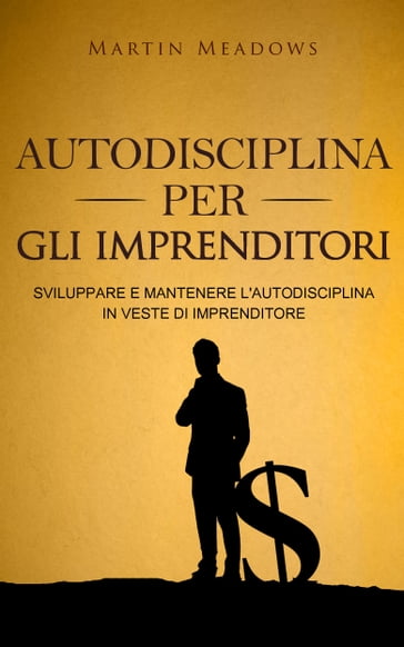 Autodisciplina per gli imprenditori - Martin Meadows