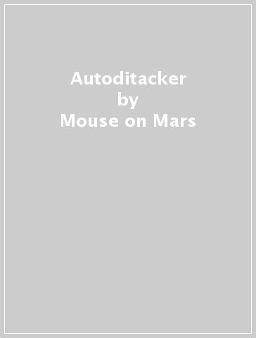 Autoditacker - Mouse on Mars