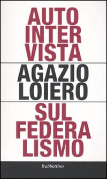 Autointervista sul federalismo - Agazio Loiero