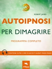 Autoipnosi per dimagrire. Programma completo