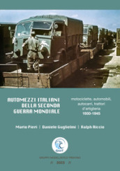 Automezzi italiani della Seconda Guerra Mondiale. Motociclette, automobili, autocarri, trattori d