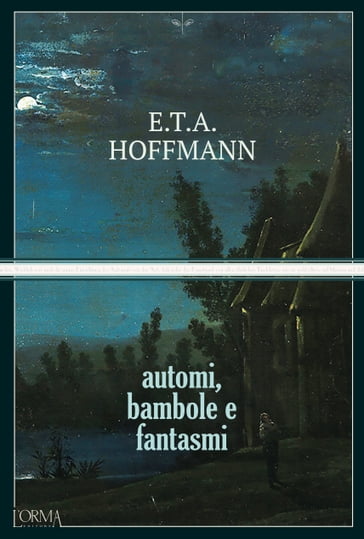 Automi, bambole e fantasmi - Ernst Theodor Amadeus Hoffmann - Théophile Gautier