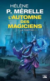 L Automne des magiciens, T1 : La Fugitive