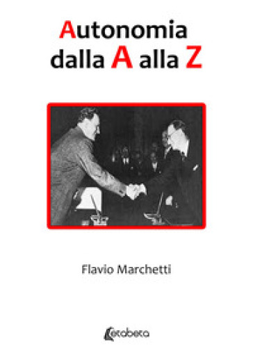 Autonomia dalla A alla Z - Flavio Marchetti